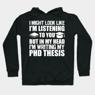 Phd Thesis - I might look I'm Listening to you w Hoodie